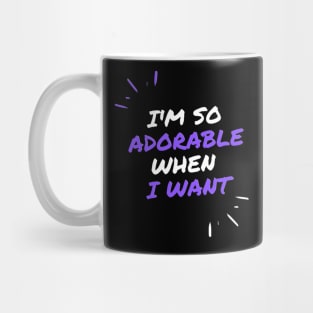 I'm so adorable Mug